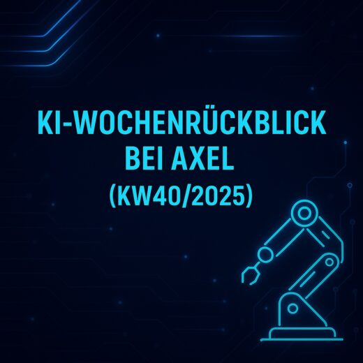 KI - Wochenrückblick bei Axel (KW 40 / 2025)